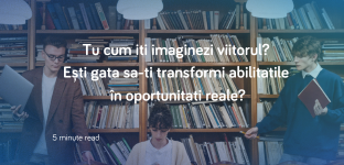 Tu-cum-iti-imaginezi-viitorul%3f-Esti-gata-sa-ti-transformi-abilitatile-%26-experientele-in-oportunitati-reale%3f